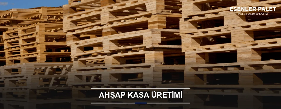 Esenler Endüstriyel Ahşap Kasa